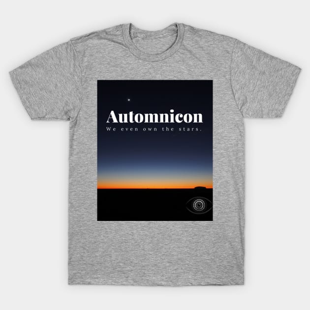 Automnicon. We Even Own the Stars. T-Shirt by Battle Bird Productions